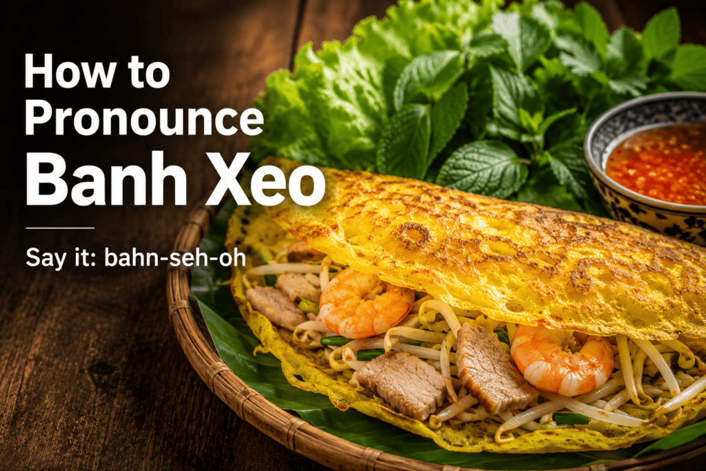 How to pronounce banh xeo correctly