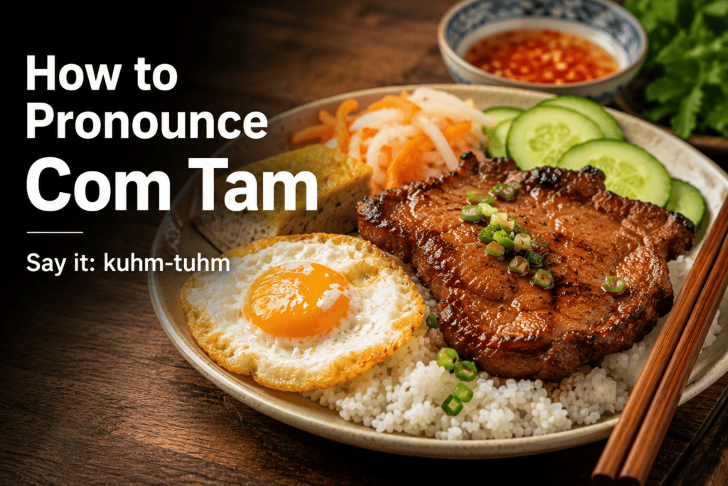 How to pronounce com tam correctly