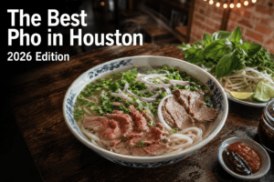 The Best Pho in Houston (2026)